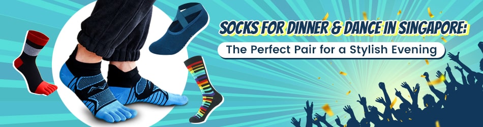 Socks for Dinner & Dance in Singapore