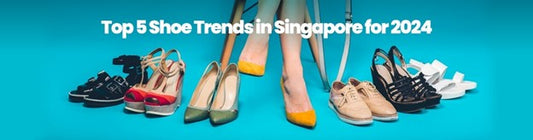 Top 5 Shoe Trends in Singapore 2024
