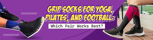 Grip Socks for Yoga, Pilates, and Football: Which Pair Works Best?