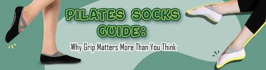 Pilates Socks Guide: Why Grip Matters More Than You Think 