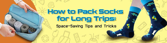 How to Pack Socks for Long Trips Space-Saving Tips and Tricks 