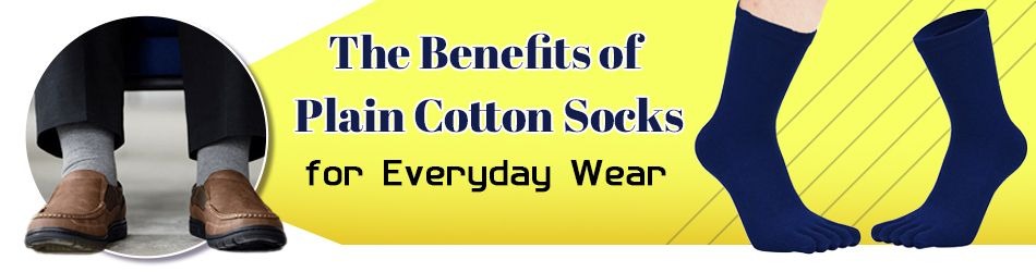 The Benefits of Plain Cotton Socks for Everyday Wear