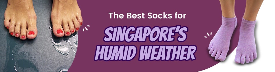 The Best Socks for Singapore’s Humid Weather