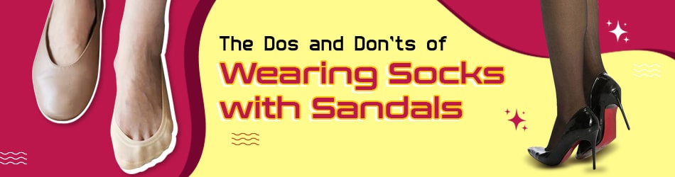 The Dos and Don’ts of Wearing Socks with Sandals