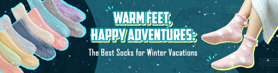 Warm Feet, Happy Adventures The Best Socks for Winter Vacations