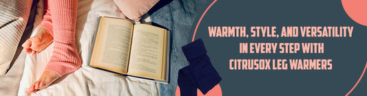 Stay Cozy and Stylish with Citrusox: The Perfect Leg Warmers for Every Occasion