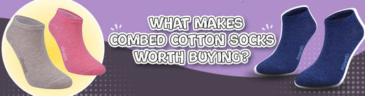 What Makes Combed Cotton Socks Worth Buying