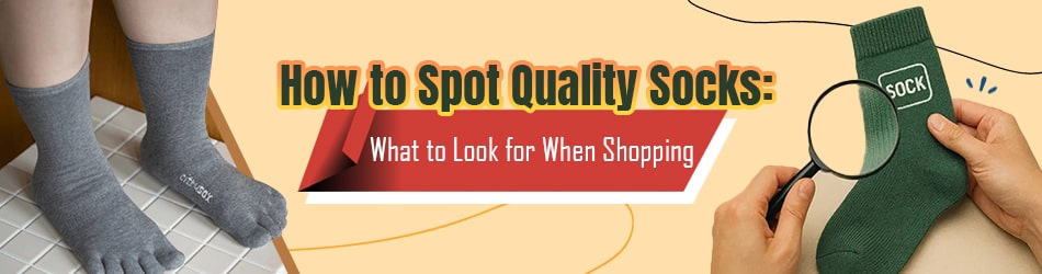 How to Spot Quality Socks: What to Look for When Shopping