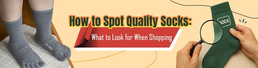 How to Spot Quality Socks: What to Look for When Shopping