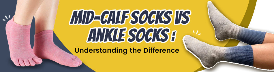 Mid-Calf Socks vs Ankle Socks: Understanding the Difference 